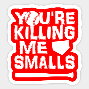 You're Killing Me Smalls Sticker
